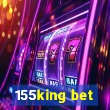 155king bet