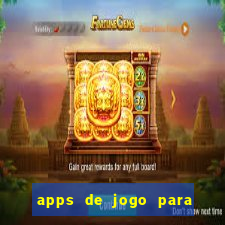 apps de jogo para ganhar dinheiro