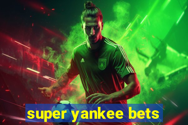 super yankee bets