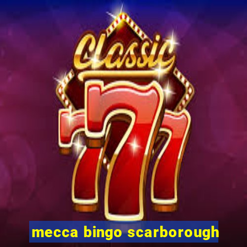 mecca bingo scarborough