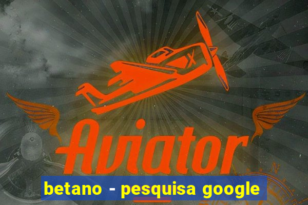 betano - pesquisa google