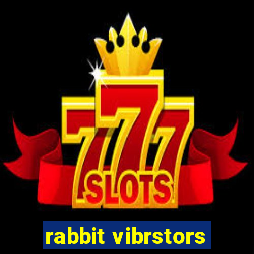 rabbit vibrstors