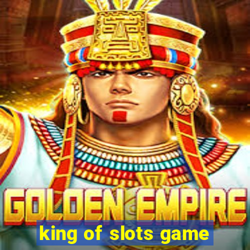 king of slots game