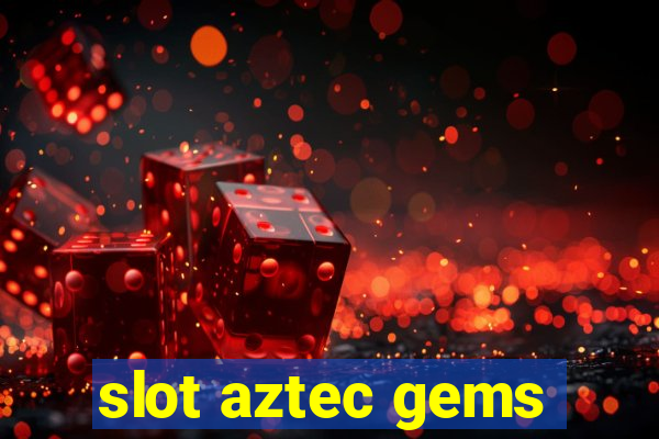 slot aztec gems