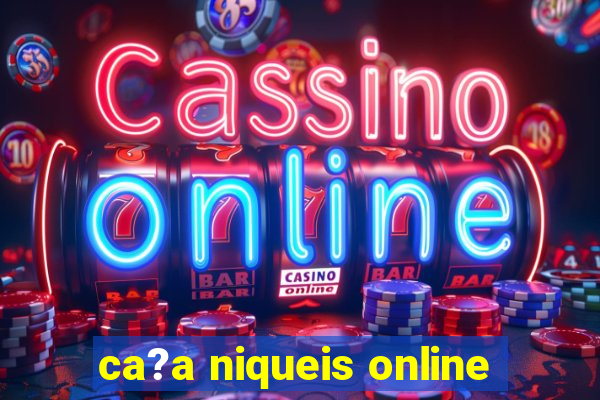 ca?a niqueis online