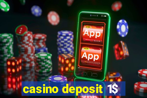 casino deposit 1$