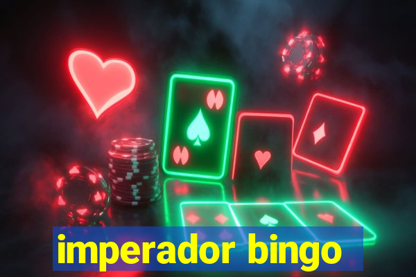 imperador bingo