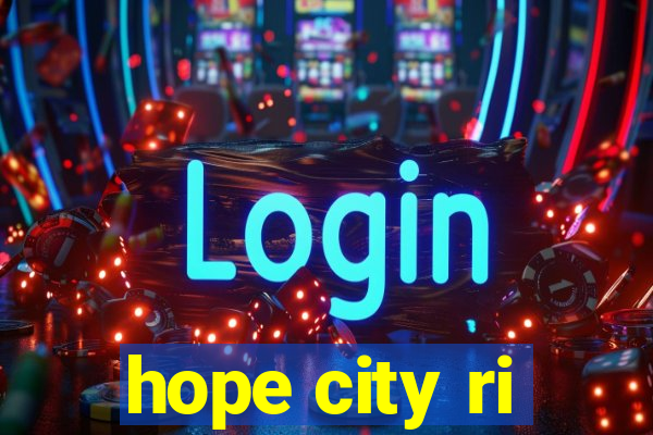 hope city ri