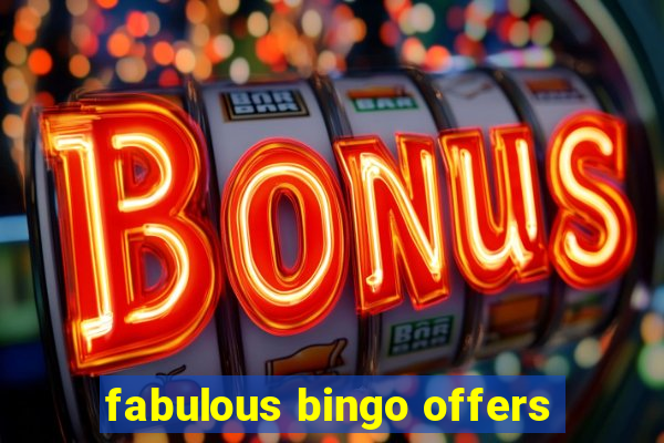 fabulous bingo offers