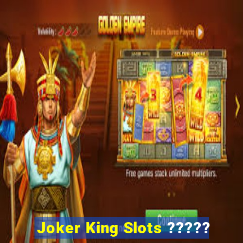 Joker King Slots ?????