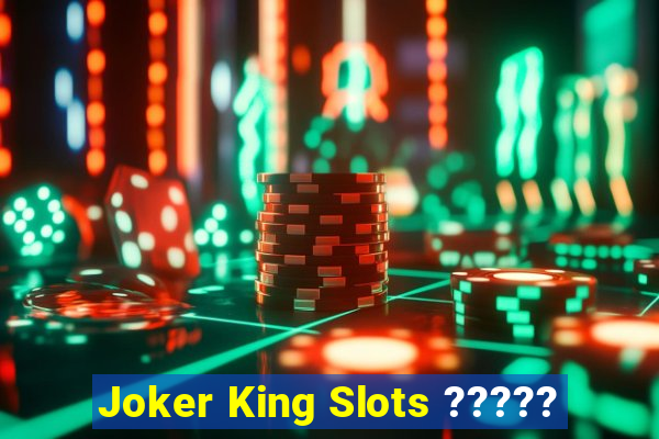 Joker King Slots ?????