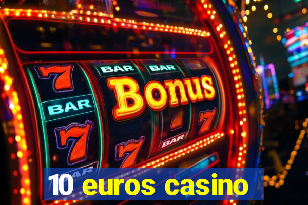 10 euros casino