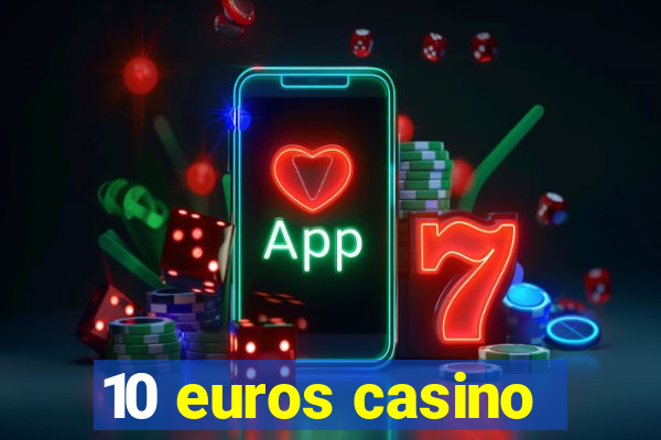 10 euros casino