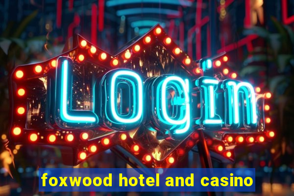 foxwood hotel and casino