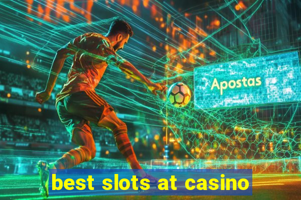 best slots at casino