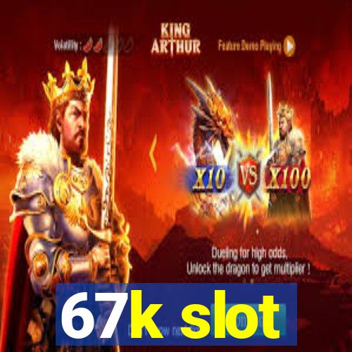 67k slot