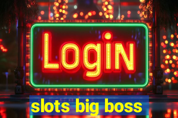 slots big boss