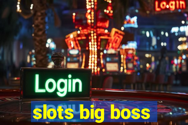 slots big boss