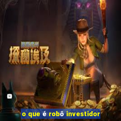 o que é robô investidor