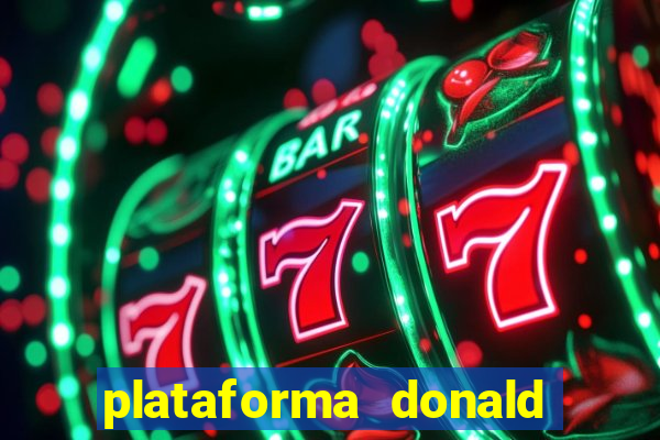 plataforma donald bet é confiável