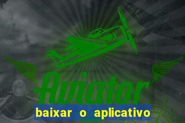 baixar o aplicativo vai de bet