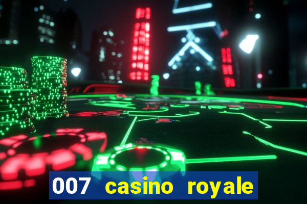 007 casino royale assistir topflix