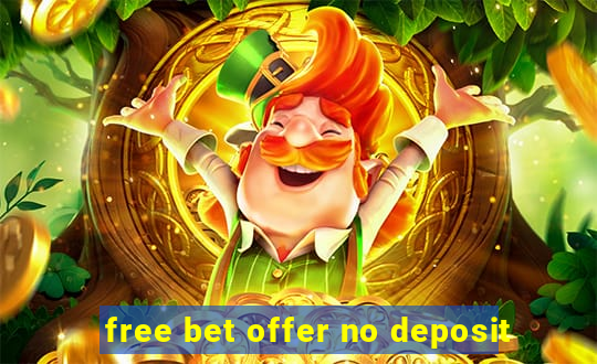 free bet offer no deposit