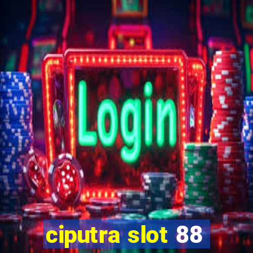 ciputra slot 88