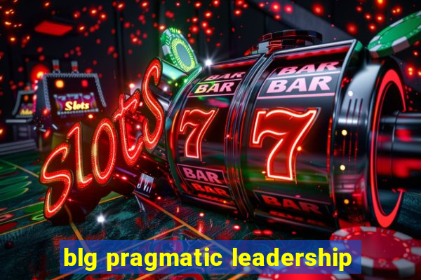 blg pragmatic leadership