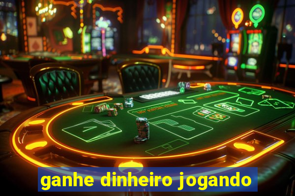 ganhe dinheiro jogando