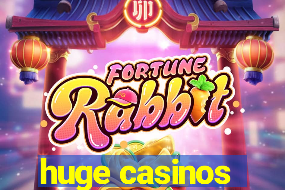 huge casinos