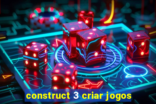 construct 3 criar jogos