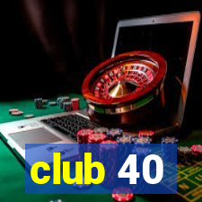 club 40