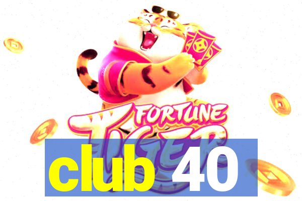 club 40