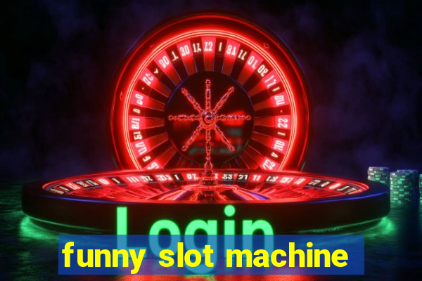 funny slot machine