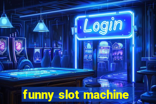 funny slot machine