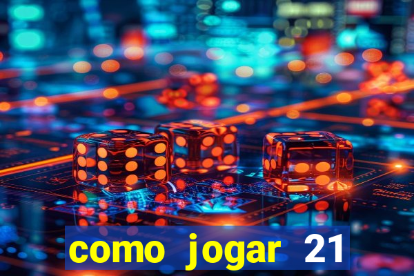 como jogar 21 contando cartas