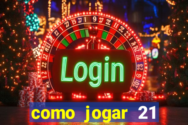 como jogar 21 contando cartas