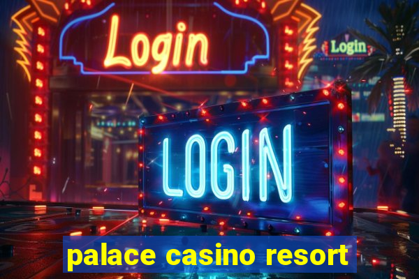 palace casino resort