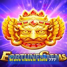 bravo classic slots 777