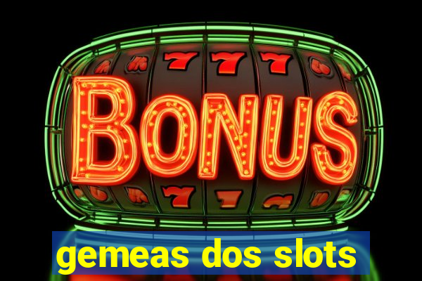 gemeas dos slots