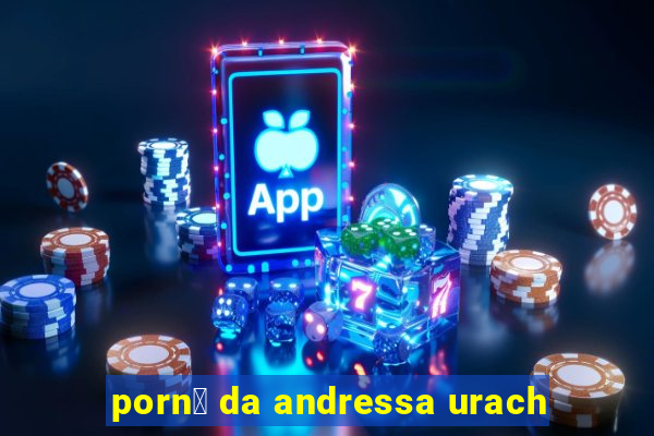 porn涔 da andressa urach