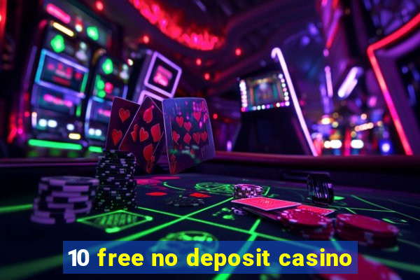 10 free no deposit casino