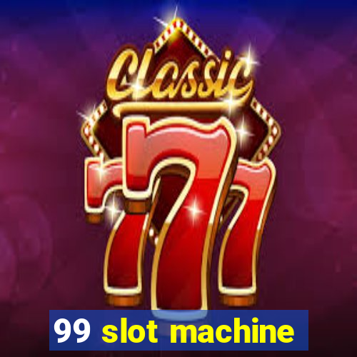 99 slot machine