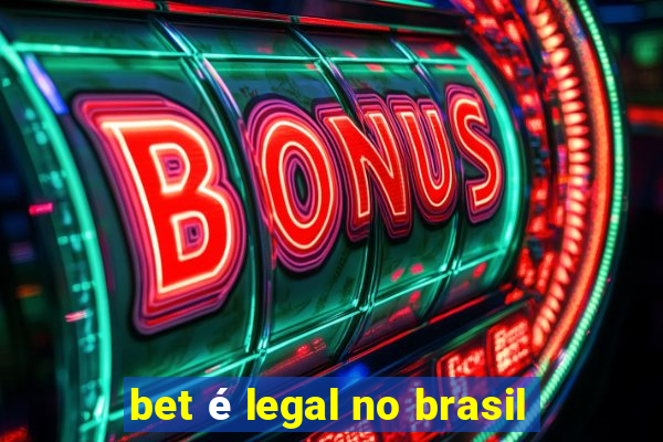 bet é legal no brasil