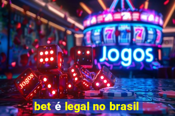 bet é legal no brasil