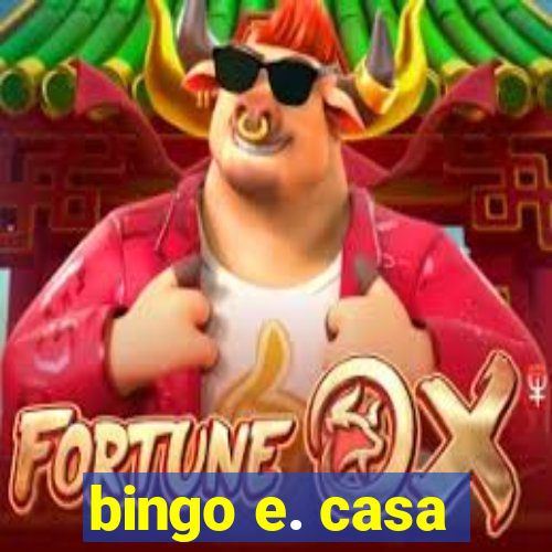 bingo e. casa