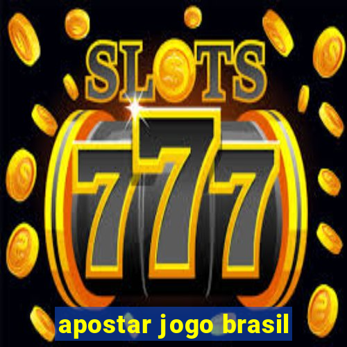 apostar jogo brasil