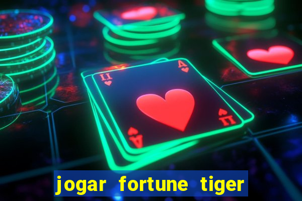 jogar fortune tiger de graca