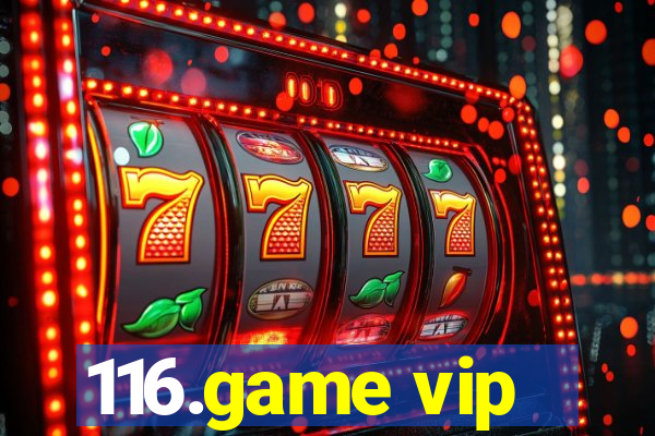 116.game vip